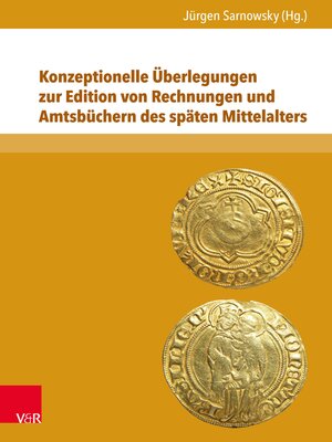 cover image of Konzeptionelle Überlegungen zur Edition von Rechnungen und Amtsbüchern des späten Mittelalters